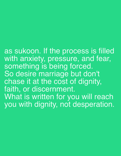 The image presents a quote about marriage, advising against pursuing it anxiously or at the expense of personal values. It suggests that if the process is filled with anxiety, pressure, or fear, something is being forced. The quote emphasizes the importance of maintaining dignity, faith, and discernment while desiring marriage, implying that what is meant to be will come to you with dignity, not through desperation. The text is white against a solid green background.