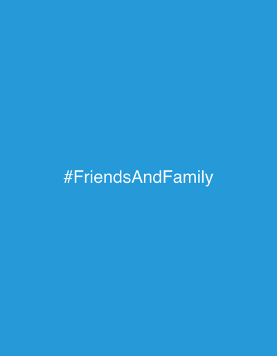 The image is a blue background with the text "#FriendsAndFamily" written in white in the center. The location is not discernable from the image. There are no people, subjects, objects, actions, interactions, or environmental details visible beyond the background color and text.