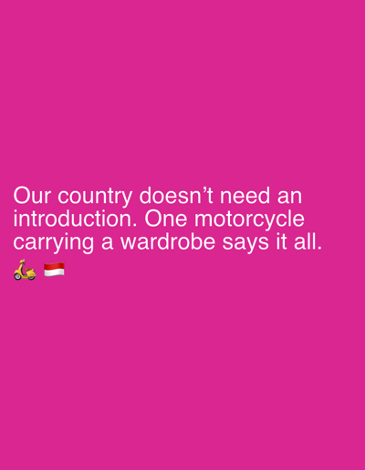 A pink background features white text that reads, "Our country doesn't need an introduction. One motorcycle carrying a wardrobe says it all." Below the text are two emojis: a yellow scooter and the Indonesian flag.