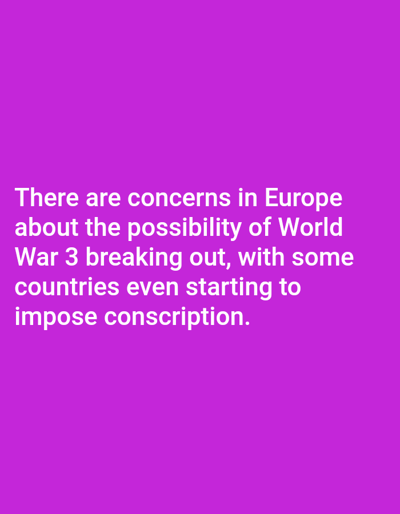 The image displays white text on a solid magenta background. The text, positioned in the lower left quadrant, reads: "There are concerns in Europe about the possibility of World War 3 breaking out, with some countries even starting to impose conscription." No visual information depicting people, subjects, objects, actions, interactions, or a specific environment or location, such as the city of Venecia, Costa Rica, is present within the image.