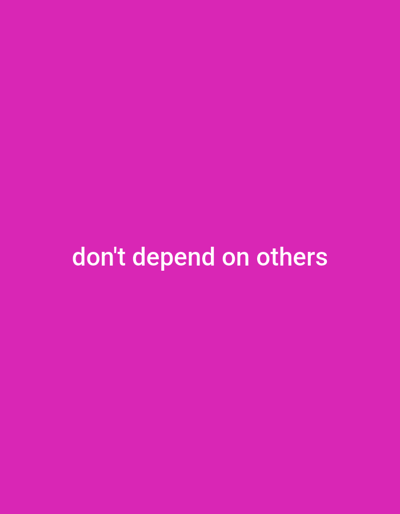 The image is a plain, vertical, bright pink background with white text centered near the bottom. The text reads: "don't depend on others". There are no people, objects, actions, or interactions visible in the image, nor is there any information about its location in Yandev, Nigeria.