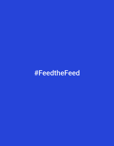 A solid royal blue background fills the entire frame of this image. In the center of the image, white text reads "#FeedtheFeed". The text is horizontally centered and appears in a clean, sans-serif font. There are no other discernible subjects, objects, or contextual details within the frame. The image is a simple graphic with a prominent hashtag.