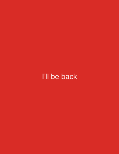 The media file is a simple, stark image dominated by a solid, vibrant red background. Centered on this red expanse is white text that reads "I'll be back". The text is in a sans-serif font and appears to be the sole subject of the image. There are no discernible people, objects, or contextual scene elements. The plain background and single line of text suggest a graphic design or a conceptual presentation rather than a captured moment from a real-world event. The lack of any environmental details like time of day, weather, or location cues makes it impossible to infer such information. The emotion conveyed is ambiguous, potentially hinting at determination, a promise, or even a foreboding statement, depending on the viewer's interpretation. The only visible text is "I'll be back". The provided location context of Pokhvistnevo, Russia, does not appear to have any visual correlation with the image content itself.
