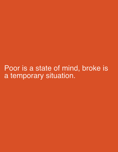 The image displays a dark orange background with white text. The text reads "Poor is a state of mind, broke is a temporary situation." There are no people, objects, or environmental details present in the image. The location in the city of Bogucin, Poland is not specified or determinable from the image content.