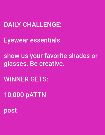 This is a photograph of text on a solid pink background. The text is white and appears to be from a social media post or an announcement. The text is organized into several sections. The top section reads "DAILY CHALLENGE:". Below that is "Eyewear essentials.". Next, it says "show us your favorite shades or glasses. Be creative.". The following section reads "WINNER GETS:". Underneath this is "10,000 pATTN". The last line of text is "post". There are no people, objects, or environmental elements visible in the image, only the text against the colored background. The location of Kashgar City, China is not depicted or relevant to the content of this image.