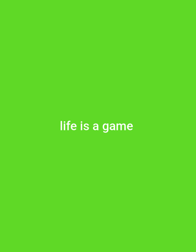 The image displays white sans-serif text, "life is a game," centered against a solid lime green background. No discernible physical location, including the city of Uweyoba, Nigeria, is present or depicted. The scene contains no individuals, physical objects beyond the text itself as a digital element, actions, or interactions. The environment is abstract, limited to the colored background and superimposed text.