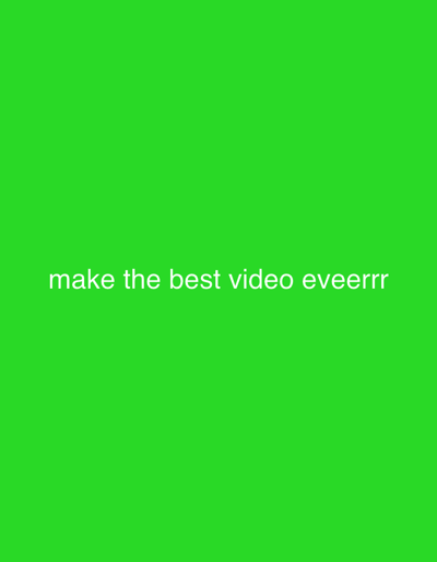 The image is a solid green color with the white text "make the best video eveerrr" centered. There are no features suggesting a location in Lomazzo, Italy, or any other specific place.