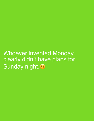 The image is a green background with white text that reads, "Whoever invented Monday clearly didn't have plans for Sunday night. 😉". The winking face emoji is used. The scene does not depict a location in Letnitsa, Bulgaria or provide details about people, subjects, objects, actions, interactions, or the environment.