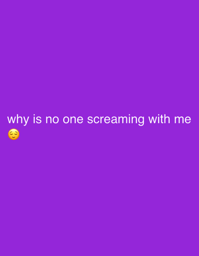 The image is a screenshot of a social media post with white text on a purple background. The text reads, "why is no one screaming with me" followed by a smiling emoji with closed eyes. There are no discernible elements in the image that would allow for identification of a location in Kungälv, Sweden.