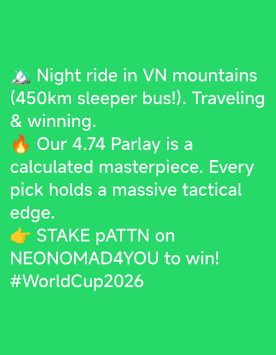 The image is a screenshot of a social media post with a bright green background. The text is in white and includes emojis. The post begins with "⛰️ Night ride in VN mountains (450km sleeper bus!). Traveling & winning." followed by "🔥 Our 4.74 Parlay is a calculated masterpiece. Every pick holds a massive tactical edge." The post concludes with "👉 STAKE pATTN on NEONOMAD4YOU to win! #WorldCup2026". There is no visible indication of a city or specific location within Vietnam in the image, only the abbreviation "VN" which stands for Vietnam.