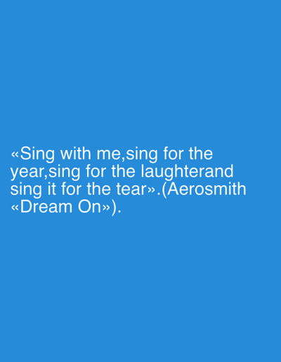 The image contains white text on a solid blue background. The text reads: "«Sing with me, sing for the year, sing for the laughterand sing it for the tear». (Aerosmith «Dream On»). " There is no discernible location in the city of Pokhvistnevo, Russia, or any people, subjects, objects, or actions present in the image.