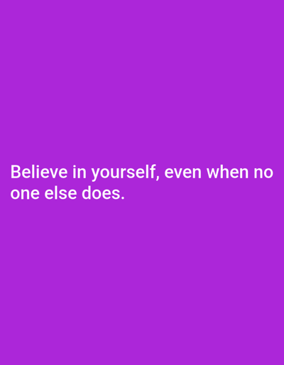 This media file is a static image with a solid purple background. White text is overlaid on the image, containing a motivational quote. The text reads: "Believe in yourself, even when no one else does." There are no people, objects, or scenes depicted in the image, other than the text itself. The image's purpose appears to be to convey a message of self-reliance and confidence. No time of day, weather, or specific location cues are evident, beyond the provided context of Berbenno di Valtellina, Italy, which is not visually represented. The emotion conveyed is one of encouragement and empowerment.