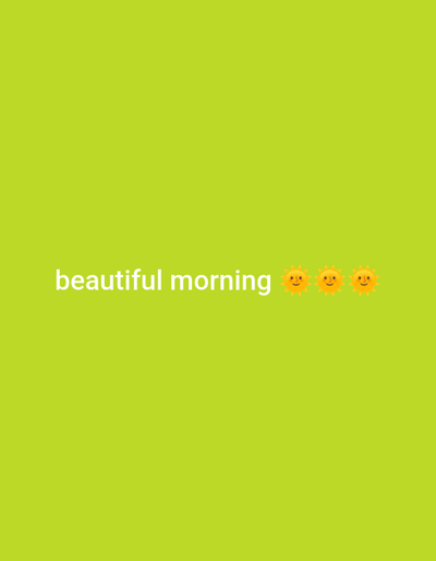 The image displays the text "beautiful morning" in white font, centered horizontally on a bright lime green background. To the right of the text, there are three yellow sun emojis with smiling faces. The background is a solid, uniform color with no discernible environmental features or geographical markers that would suggest a specific location in Balewa, Nigeria, or any other city.