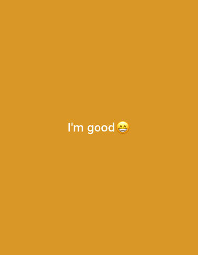 An image features a solid, warm, yellow background. Centered in the frame, the text "I'm good" is written in white. To the right of the word "good," there's a smiling face emoji with slightly squinting eyes, suggesting a cheerful or pleased tone. The overall composition is simple and clean, focusing on the message conveyed through the text and the emoji.
