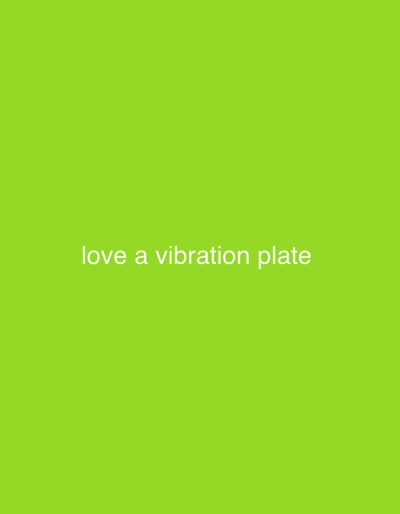 The image features the text "love a vibration plate" in white against a solid green background. There is no depiction of Strömstad, Sweden, people, objects, actions, interactions, or other environmental elements.