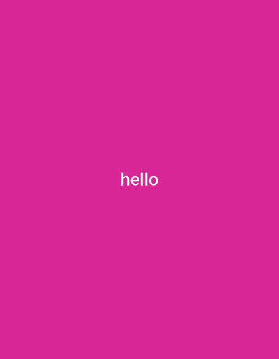 The image displays a solid pink background. The word "hello" is centered horizontally and vertically in white text. The font is simple and sans-serif. The pink color dominates the entire frame, creating a uniform and vibrant backdrop for the single word message. The image has a clean and minimalist design.