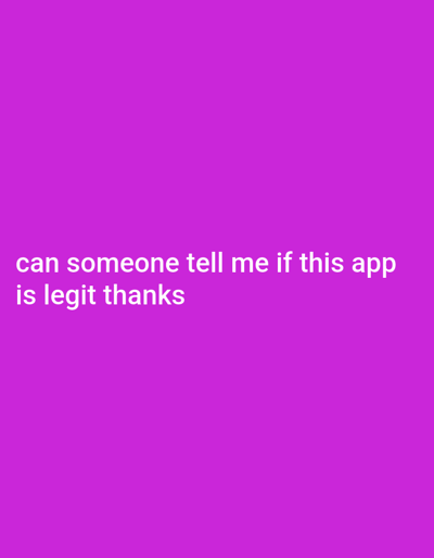 The image contains white text on a solid purple background. The text reads: "can someone tell me if this app is legit thanks". There is no identifiable location or subject matter present in the image besides the text.