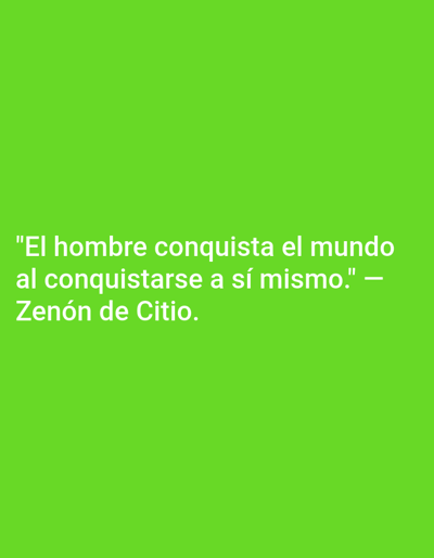 The image presents a quote in Spanish, set against a vibrant green background. The text, displayed in a light, sans-serif font, reads: "El hombre conquista el mundo al conquistarse a sí mismo." This translates to "Man conquers the world by conquering himself." The quote is attributed to Zenón de Citio (Zeno of Citium), identified below the quote. The overall composition is simple, placing emphasis on the message conveyed.