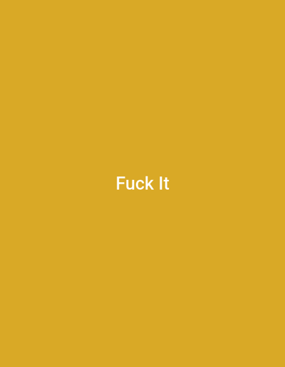 The image is a solid yellow background with the words "Fuck It" written in white text in the center. The coordinates provided (latitude: 53.655, longitude: -2.997) correspond to a location in Southport, United Kingdom, but there is no information regarding location in the image itself. The image does not depict any people, objects, actions, interactions, or specific environmental details.