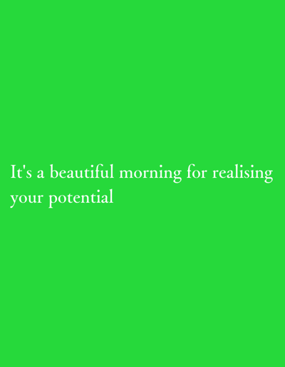The image displays white text against a solid vibrant green background. The text, horizontally centered and positioned in the lower portion of the frame, reads: "It's a beautiful morning for realising your potential". No individuals, additional objects, actions, interactions, or specific environmental features are depicted within the visual content. The scene is located in Siaya Township ward, Kenya.