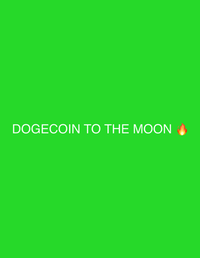 The image shows the text "DOGECOIN TO THE MOON" in white, with a fire emoji at the end. The background is a solid bright green color.