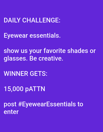 This is a digitally created image, with white text on a solid purple background. The text reads:
"DAILY CHALLENGE:
Eyewear essentials.
show us your favorite shades or glasses. Be creative.
WINNER GETS:
15,000 pATTN
post #EyewearEssentials to enter"
The image does not contain any elements that would indicate a location in Kashgar City, China, or any real-world scene.