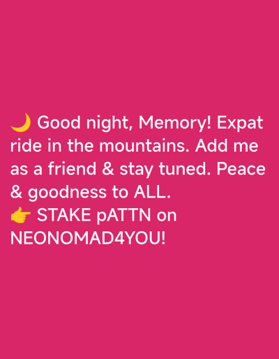 The image shows a pink background with white text. The text reads "Good night, Memory! Expat ride in the mountains. Add me as a friend & stay tuned. Peace & goodness to ALL. STAKE pATTN on NEONOMAD4YOU!". There is also a yellow crescent moon emoji and a yellow pointing hand emoji.