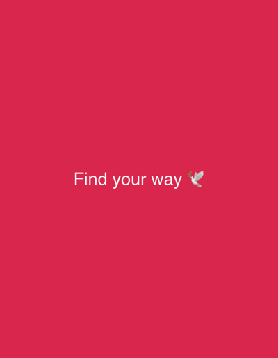 The image shows a plain, red background with white text that reads "Find your way" in the center. To the right of the text, there is a small emoji of a white dove holding a sprig of leaves. There are no people or any specific landmarks visible in the image. The image does not contain any information that could place it in Putilkovo, Russia.