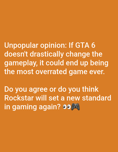 The image is a social media post with white text on an orange background. The text reads: "Unpopular opinion: If GTA 6 doesn't drastically change the gameplay, it could end up being the most overrated game ever. Do you agree or do you think Rockstar will set a new standard in gaming again? 👀🎮". There are no people, objects, or environmental details related to the city of Oshane, Bulgaria in the image.