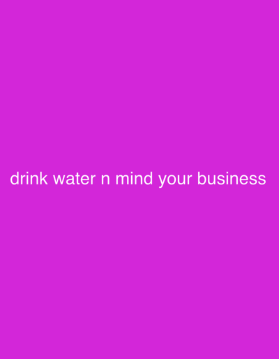 The image is a solid purple background with the text "drink water n mind your business" in white.
I am unable to provide the location in the city of Dokwa, Nigeria, as there are no geographical cues in the provided image.