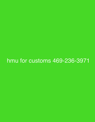 The image displays a solid chartreuse green background. White sans-serif text, "hmu for customs 469-236-3971", is horizontally centered in the lower portion of the frame. There are no discernible physical objects, people, actions, or environmental features that indicate a location within the city of Lancaster, United States of America. The image is a digital graphic with a textual message and a phone number.