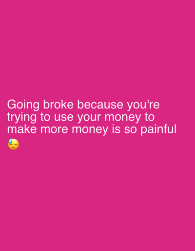 The image is a pink background with white text that reads, "Going broke because you're trying to use your money to make more money is so painful," followed by a sweating face emoji. The location of Agba Umana, Nigeria is not relevant as the image is a text-based meme or quote.