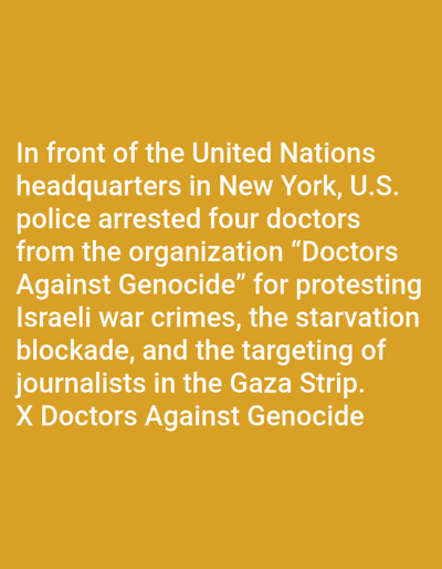 The image displays a static graphic featuring white sans-serif text against a solid mustard yellow background. The text describes an event where U.S. police arrested four doctors from the organization "Doctors Against Genocide" in front of the United Nations headquarters in New York, U.S. The stated reason for the arrests was the doctors' protest against Israeli war crimes, the starvation blockade, and the targeting of journalists in the Gaza Strip. The bottom of the text repeats "X Doctors Against Genocide". No visual elements of people, objects, actions, interactions, or the described environment are present within the image itself; it is purely a textual information display. This graphic is presented within the context of the city of Kundasang, Malaysia.