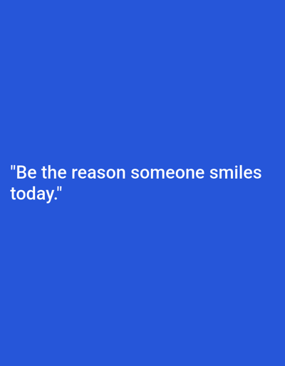 The image contains white text on a blue background. The text reads: "Be the reason someone smiles today." There are no people, subjects, objects, actions, interactions, or environmental details visible in the image, and there is no information relating to Bastida Pancarana, Italy.