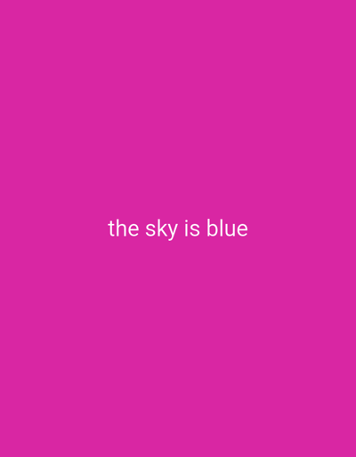 The image shows a plain, bright pink background. In the center of the image, the phrase "the sky is blue" is written in white, sans-serif text. The text is horizontally aligned and centered. There are no other objects or people visible in the image. The location in the city of Ekosa, Nigeria, is not discernible from the provided image.