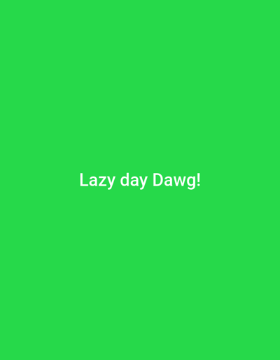 The image is a solid green background with the white text "Lazy day Dawg!" in the center. It doesn't depict a location in Paralimni, Cyprus or any other real-world scene.