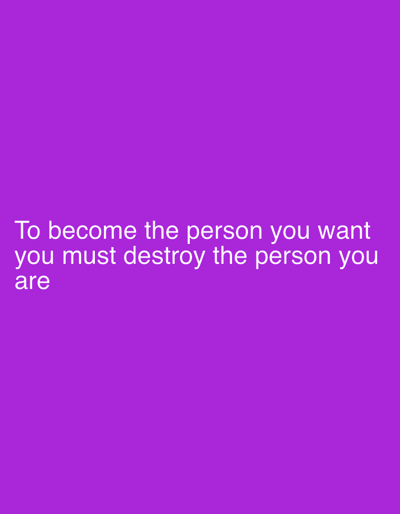 The image is a purple background with the white text "To become the person you want you must destroy the person you are." There is no evidence to suggest this image is located in Gorni Bogrov, Bulgaria, and no people, subjects, or objects are discernible besides the text and background.