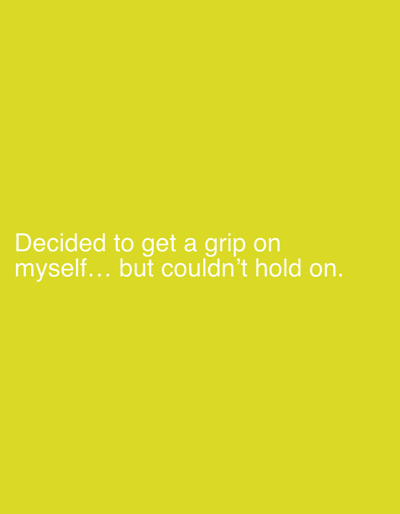 The image is a close-up shot of text on a bright yellow background. The text, in white sans-serif font, reads: "Decided to get a grip on myself... but couldn't hold on." The image appears to be a digital graphic or a photograph of a printed sign. There are no people, objects, or environmental features visible beyond the text and background. The location in Lynnwood, United States is not discernible from the image itself.