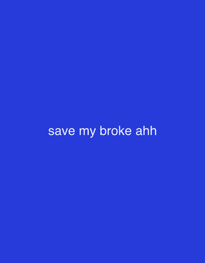 The image is a simple graphic with white text on a royal blue background. The text reads "save my broke ahh". The image is a static shot and does not contain any information about the city of Bönningstedt, Germany, or any people, actions, or interactions. It is a graphic design element.