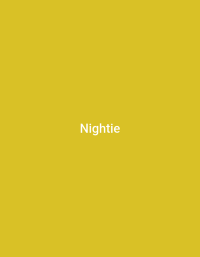 A solid, mustard yellow background dominates the frame. Centered, the word "Nightie" appears in a clean, sans-serif font, colored white. The text is relatively small in proportion to the vastness of the yellow field, drawing focus due to the contrast.