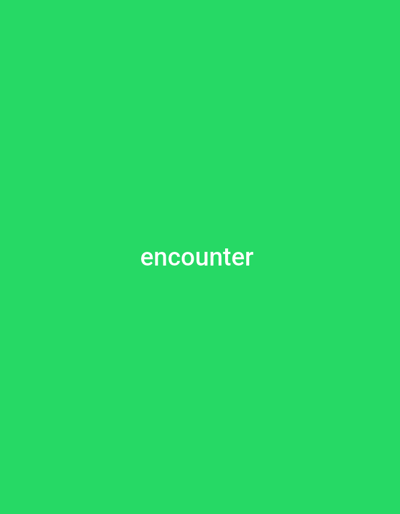 This media file is a plain green background with the word "encounter" in white text centered horizontally and vertically. There are no people, objects, or scene details visible. The text does not provide any specific information about an activity or event taking place. No time of day, weather, or location cues are present. The emotion conveyed by the image is neutral, due to the lack of any visual elements other than the text and the solid background. The visible text is "encounter".