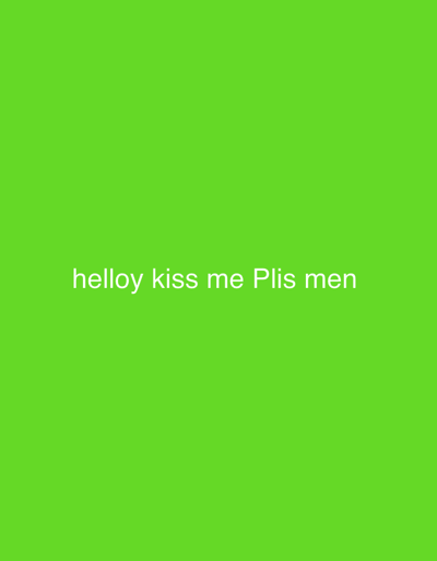 The image is a solid bright green background with white text at the bottom center. The text reads "helloy kiss me Plis men". There is no information in the image to suggest any location in Podilske, Ukraine.