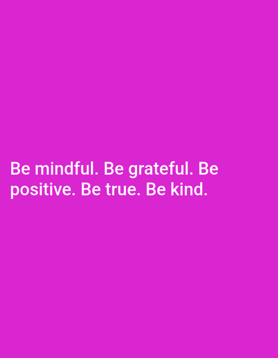 The image displays a plain, vibrant pink background with white text. The text is divided into two lines. The first line reads, "Be mindful. Be grateful. Be". The second line reads, "positive. Be true. Be kind.". There are no people, objects, or environmental features visible in the image. The location of Dogon Dinia, Nigeria is not discernible from the image content.