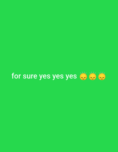 The image is a bright green background with white text and emojis. The text reads "for sure yes yes yes" followed by three yellow sun emojis with closed eyes and radiating lines. The emojis are positioned to the right of the text. The overall tone is positive and enthusiastic, suggesting agreement or affirmation. There are no other discernible objects, people, or scene details present in the image. The location context of Roghun, Tajikistan, is provided, but there are no visual cues within the image itself to support or indicate this location. The lighting appears to be bright and even, suggesting it was taken in daylight, but no specific time of day or weather conditions can be determined from the image. The emotion conveyed is happiness and excitement, due to the repetition of "yes" and the cheerful sun emojis.
