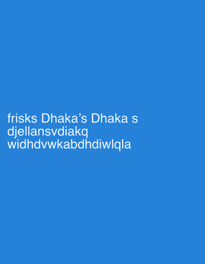 The image shows white text on a blue background. The text reads "frisks Dhaka's Dhaka s djellansvdiakq widhdvwkabdhdíwíqlá". There is no discernible city of West Hartford, United States of America.
