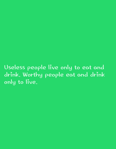 The image is a graphic with a bright green background. White text is displayed in the lower half of the image. The text reads: "Useless people live only to eat and drink. Worthy people eat and drink only to live." The font is playful and slightly whimsical, with rounded edges and small heart shapes dotting the letter 'i's. There are no people, objects, or scene elements visible other than the text and the background. The context of Nurabad, Uzbekistan does not appear to be relevant to the visual content of the image.
