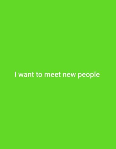 The image is a plain green background with white text that reads "I want to meet new people". There is no information or visual context to place this image in Yandev, Nigeria, or any specific city. It appears to be a digital graphic or a screenshot of text on a colored background.