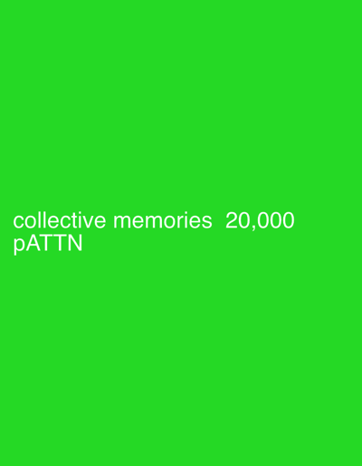 This image is a digital graphic featuring a solid, vibrant green background. White, sans-serif text is centrally aligned in the lower-left quadrant. The text reads: "collective memories 20,000" on the top line, followed by "pATTN" on the line below. There are no discernible people, physical subjects, objects beyond the text, actions, or interactions depicted. The environment is a monochromatic digital field. The image does not visually depict a physical scene or specific location within Lawrence Township, United States.