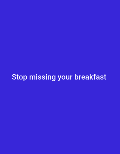 A digital display, located in Otu, Nigeria, features white sans-serif text on a solid royal blue background. The text, centered horizontally near the bottom of the frame, reads: "Stop missing your breakfast". No other visual elements, figures, or objects are present. The background is uniformly colored.