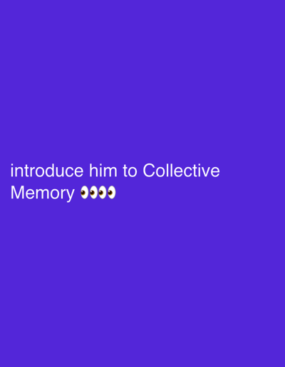 A graphic depicts the phrase "introduce him to Collective Memory" followed by four eye emojis. The background is solid violet. There is no indication of location.